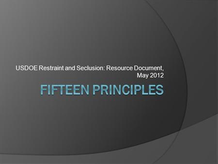 USDOE Restraint and Seclusion: Resource Document, May 2012.