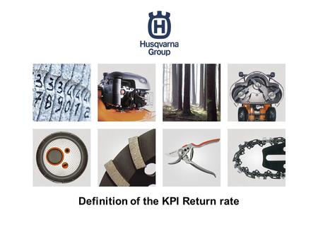 Definition of the KPI Return rate. Purpose This document defines the KPI return rate for suppliers of direct material. The purpose is to measure our supplier.