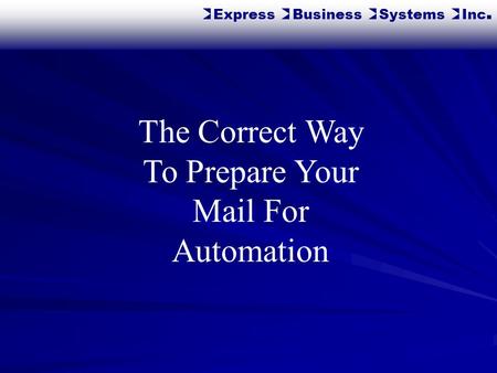 The Correct Way To Prepare Your Mail For Automation Express Business Systems Inc.