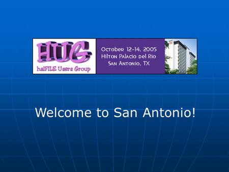 Welcome to San Antonio!. halFILE 3.0 A Sneak Preview.