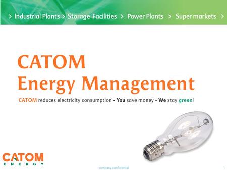 Company confidential1. The Challenge The world we are living in is getting warmer from day to day, due to our increasing use of energy. Catom Energy,