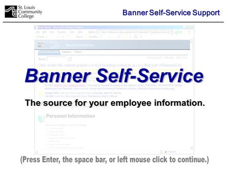 Banner Self-Service The source for your employee information. Banner Self-Service Support.