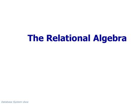 The Relational Algebra