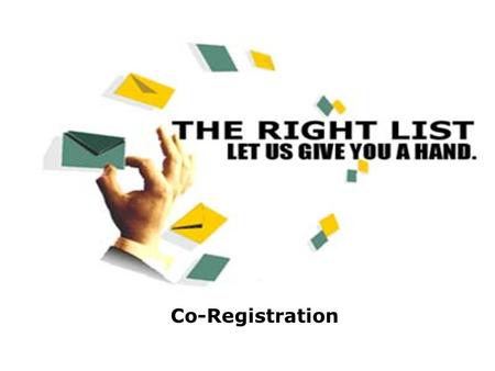 Co-Registration.  Industry’s Most Advanced System  Real-Time Data Hygiene Dynamic Offer Targeting/Optimization Secondary Questions & B2B Support XML.