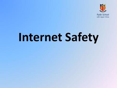 Internet Safety. Internet use and Social networking There may be a knowledge gap between you and your children in this area. It may be an area that you.