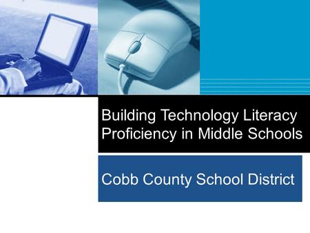 Cobb County School District Building Technology Literacy Proficiency in Middle Schools.
