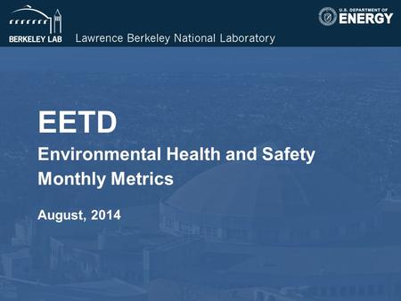 EETD Environmental Health and Safety Monthly Metrics August, 2014.
