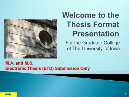 For the Graduate College of The University of Iowa 1 M.A. and M.S. Electronic Thesis (ETD) Submission Only.