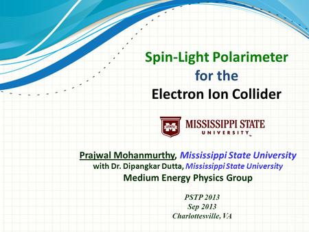 Prajwal Mohanmurthy, Mississippi State University with Dr. Dipangkar Dutta, Mississippi State University Medium Energy Physics Group Spin-Light Polarimeter.