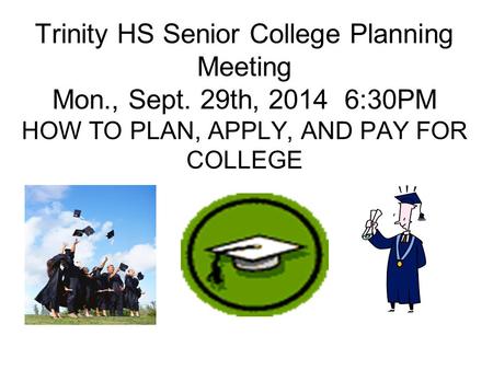 Trinity HS Senior College Planning Meeting Mon. , Sept
