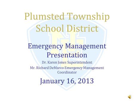 Plumsted Township School District Emergency Management Presentation Dr. Karen Jones Superintendent Mr. Richard DeMarco Emergency Management Coordinator.