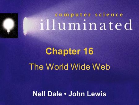 Chapter 16 The World Wide Web Nell Dale John Lewis.