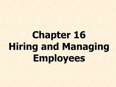 Chapter 16 Hiring and Managing Employees. © Prentice Hall, 2008International Business 4e Chapter 16 - 2 List the pros and cons of each staffing policy.