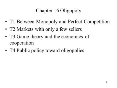 Chapter 16 Oligopoly T1 Between Monopoly and Perfect Competition