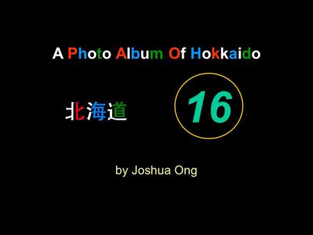 A Photo Album Of Hokkaido by Joshua Ong 16. Have Thine own way, LORD!