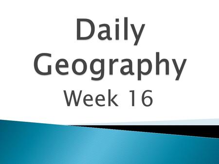 Daily Geography Week 16.