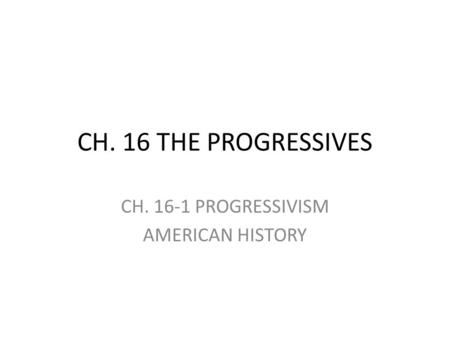 CH PROGRESSIVISM AMERICAN HISTORY