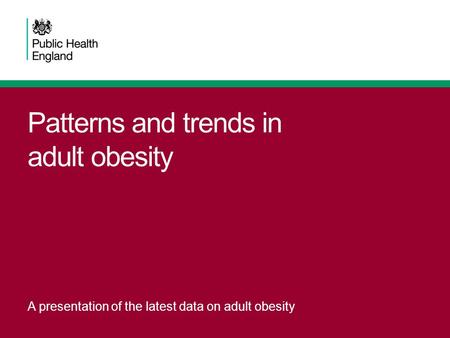 Patterns and trends in adult obesity A presentation of the latest data on adult obesity.
