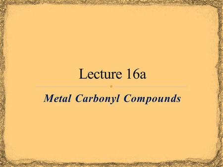 Metal Carbonyl Compounds