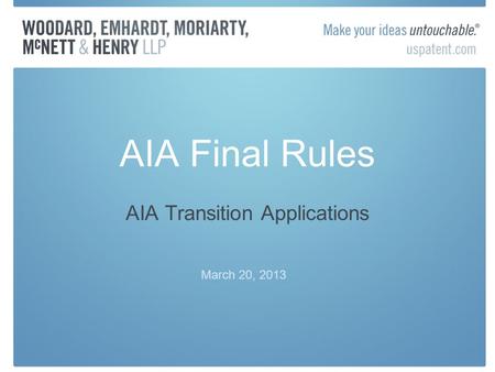AIA Final Rules AIA Transition Applications March 20, 2013.