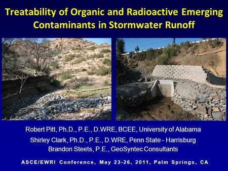 Robert Pitt, Ph.D., P.E., D.WRE, BCEE, University of Alabama Shirley Clark, Ph.D., P.E., D.WRE, Penn State - Harrisburg Brandon Steets, P.E., GeoSyntec.