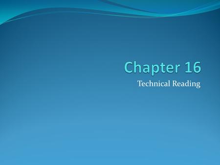 Chapter 16 Technical Reading.