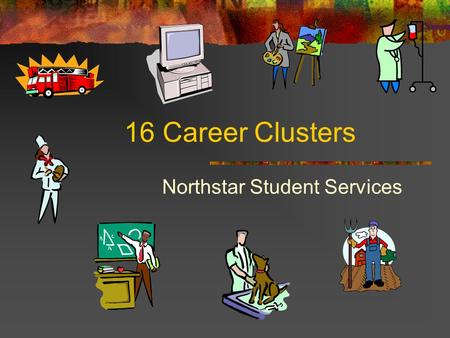 16 Career Clusters Northstar Student Services. 1. Agriculture, Food, and Natural Resources The production, processing, marketing, distribution, financing,