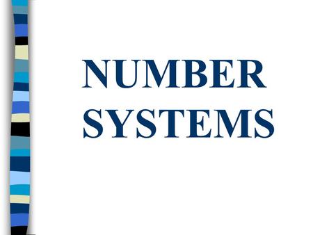 NUMBER SYSTEMS The BASE of a number system Determines the number of digits available In our number system we use 10 digits: 0-9 The base in our system.