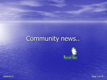 2009-04-21Slide 1 of 16 Community news... 2009-04-21Slide 2 of 16 Nouvelles de la communauté…