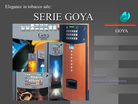 SERIE GOYA Elegance in tobacco sale: GOYA See manual