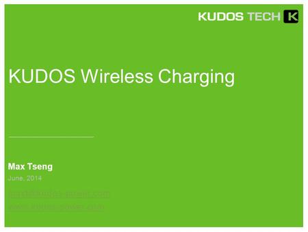 KUDOS Wireless Charging Max Tseng  June, 2014.