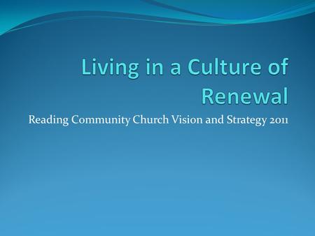 Reading Community Church Vision and Strategy 2011.
