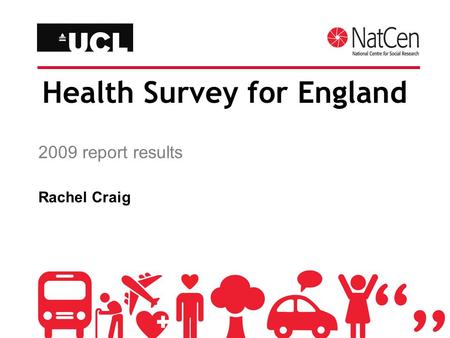 Health Survey for England 2009 report results Rachel Craig.