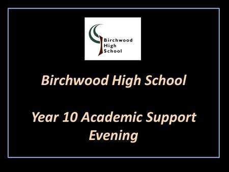Birchwood High School Year 10 Academic Support Evening.