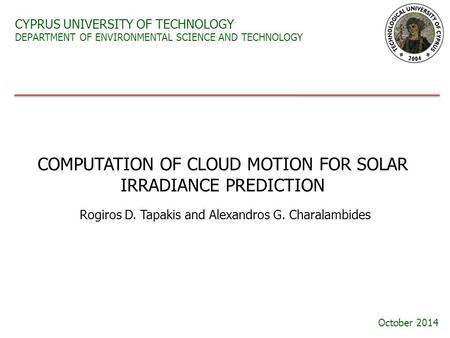 CYPRUS UNIVERSITY OF TECHNOLOGY DEPARTMENT OF ENVIRONMENTAL SCIENCE AND TECHNOLOGY Rogiros D. Tapakis and Alexandros G. Charalambides COMPUTATION OF CLOUD.