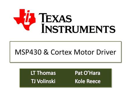 MSP430 & Cortex Motor Driver. Outline Background Information – DRV8824 – MSP430 – Stellaris (Cortex M3) – Software Proposed Solution Budget – Fabrication.