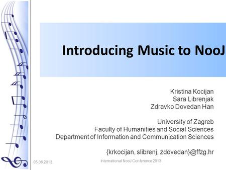 Introducing Music to NooJ Kristina Kocijan Sara Librenjak Zdravko Dovedan Han University of Zagreb Faculty of Humanities and Social Sciences Department.