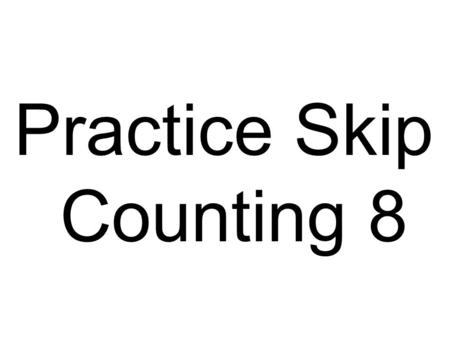 Practice Skip Counting 8.