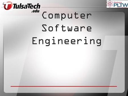 Computer Software Engineering. Teddy Wyatt Pre-Engineering Instructor Tulsa Technology Center 918.828.1392.