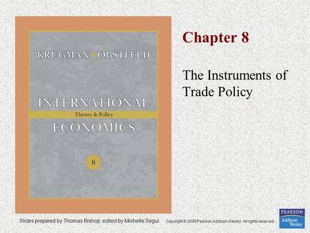 Slides prepared by Thomas Bishop, edited by Mishelle Segui Copyright © 2009 Pearson Addison-Wesley. All rights reserved. Chapter 8 The Instruments of Trade.