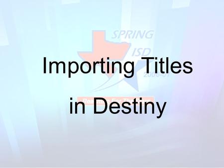 Importing Titles in Destiny. 1. Click My Computer or My Documents or your G drive. Save it to whichever drive you wish. 2. Click your G drive if you want.