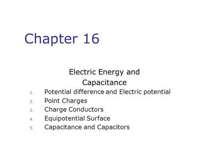 Chapter 16 Electric Energy and Capacitance
