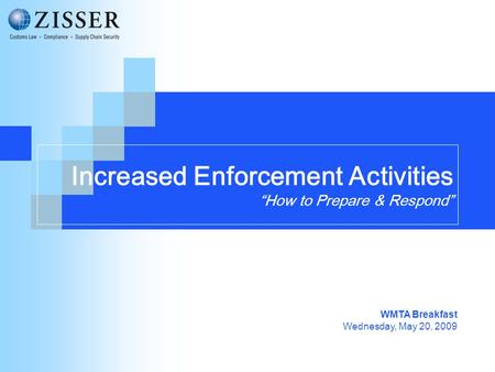 Increased Enforcement Activities “How to Prepare & Respond” WMTA Breakfast Wednesday, May 20, 2009.