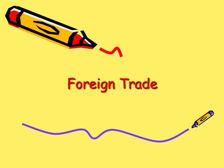 Foreign Trade. For up-to-date statistics visit Susan Hayes “The Positive Economist”