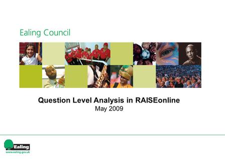 Question Level Analysis in RAISEonline May 2009. Agenda 9.30am – Start 1.Why do question level analysis? 2.What question level analysis is possible in.