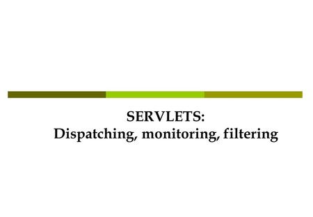 Dispatching, monitoring, filtering