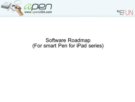 易方数码机密 Yifang Digital Confidential www.yifangdigital.com Software Roadmap (For smart Pen for iPad series)