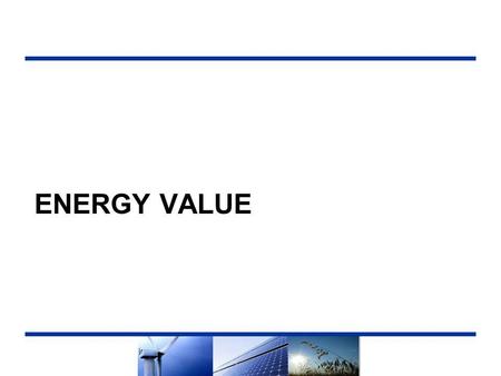 ENERGY VALUE. Summary  Operational Value is a primary component in the Net Market Value (NMV) calculation used to rank competing resources in the RPS.