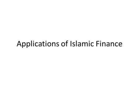 Applications of Islamic Finance. Summary of the Lecture In this lecture discussed the following; 1.Background of Ijarah contract 2.Applications of Ijarah.