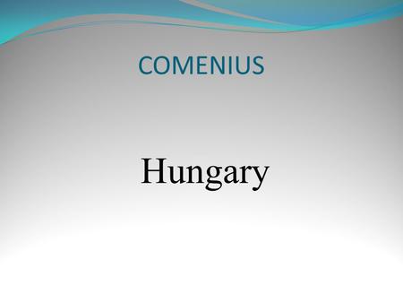 COMENIUS Hungary. Parl i ament Matthias Church The Fisherman’s Bastion.